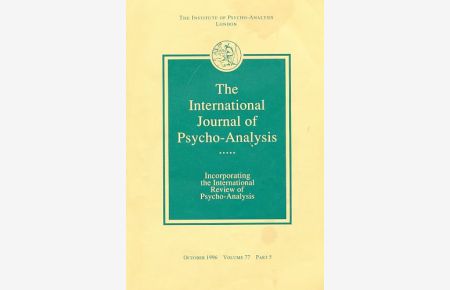The International Journal of Psycho-Analysis. October 1996. Volume 77, Part 5.   - Incorporating the International Review of Psycho-Analysis....