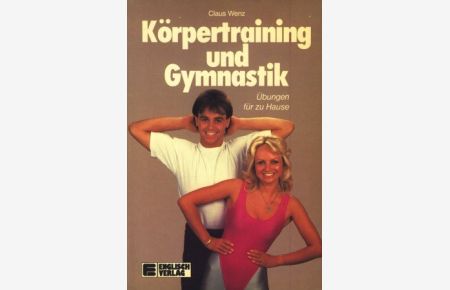 Körpertraining und Gymnastik : mit Übungen für zu Hause.