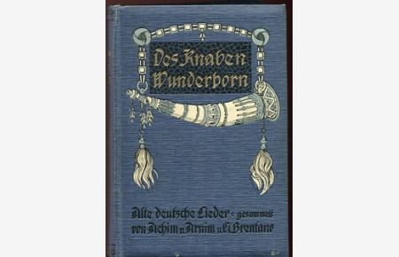 Des Knaben Wunderhorn. Alte deutsche Lieder, gesammelt von Achim von Arnim u. Clemens Brentano.   - Drei Teile in einem Buch