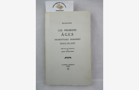 Les premiers Ages incertitudes Humaines. Rêveur des Alpes. - Senancour.   - Nachdruck der Auflage 1792.