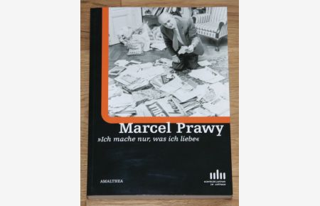 Marcel Prawy: Ich mache nur, was ich liebe.   - [Wienbibliothek im Rathaus. Begleitbuch zur 251. Wechselausstellung der Wienbibliothek im Rathaus.],