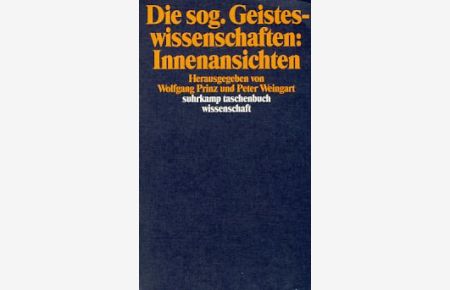 Die sog. Geisteswissenschaften.   - Suhrkamp-Taschenbuch Wissenschaft 854. Innenansichten.
