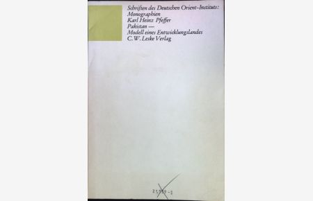 Pakistan - Modell eines Entwicklungslandes.   - Schriften des Deutschen Orient-Instituts. Monographien.