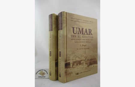 Umar ibn al-Khattab. Sein Leben und seine Zeit. ZWEI (2) Bände.   - Aus dem Englischen übersetzt von Andrea Hassna Maskan.