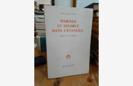 Mariage et divorce dans l'Evangile.   - Matthieu 19, 3-12 et paralelles.