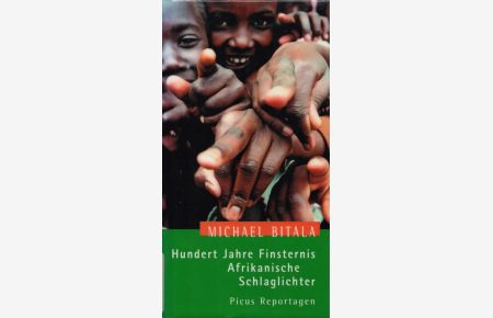Hundert Jahre Finsternis: Afrikanische Schlaglichter.   - (= Picus Reportagen).