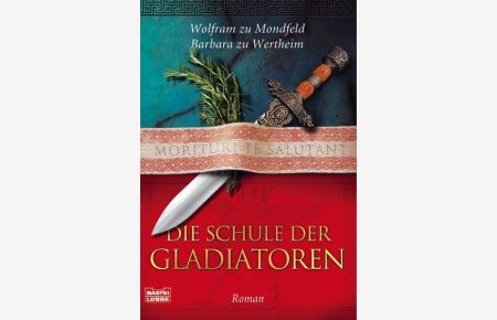 Die Schule der Gladiatoren: Historischer Roman (Allgemeine Reihe. Bastei Lübbe Taschenbücher)