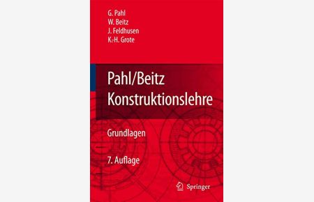 Konstruktionslehre : Grundlagen erfolgreicher Produktentwicklung ; Methoden und Anwendung.   - Pahl/Beitz. Gerhard Pahl ... / Springer-Lehrbuch