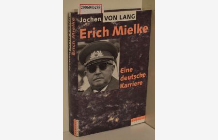 Erich Mielke : eine deutsche Karriere / Jochen von Lang. Unter Mitarb. von Claus Sibyll