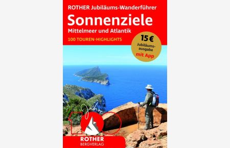 ROTHER Jubiläums-Wanderführer Sonnenziele - Mittelmeer und Atlantik  - 100 Touren-Highlights. Mit App