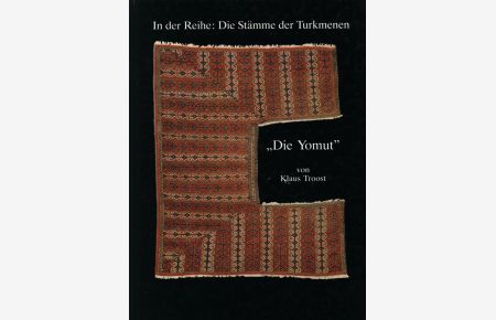 Die Yomut. Herausgegeben anläßlich der Ausstellung vom 6. 11. 1983 bis 15. 1. 1984 von Klaus Troost.