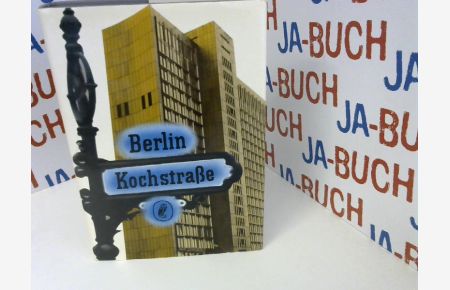 Berlin Kochstraße. Beiträge von Walter Brückmann, Ulrich Conrads, Hans Erman u. v. a.