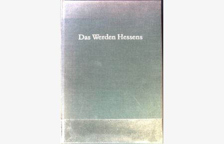 Das Werden Hessens.   - Veröffentlichungen der Historischen Kommission für Hessen ; 50.