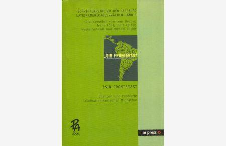 Sin fronteras? Chancen und Probleme lateinamerikanischer Migration.   - (= Schriftenreihe zu den Passauer Lateinamerikagesprächen, Band 3).
