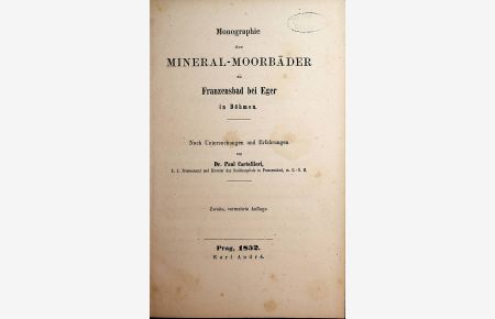 Monographie der Mineral-Moorbäder zu Franzensbad bei Eger in Böhmen. Gach Untersuchungen und Erfahrungen.