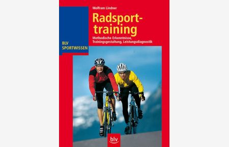 Radsporttraining: Methodische Erkenntnisse · Trainingsgestaltung · Leistungsdiagnostik