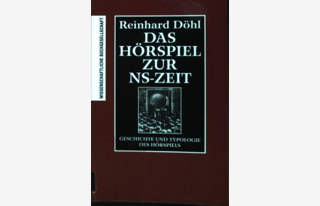 Das Hörspiel zur NS-Zeit: Geschichte und Typologie des Hörspiels.