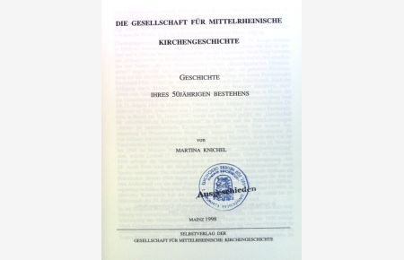 Die Gesellschaft für Mittelrheinische Kirchengeschichte : Geschichte ihres 50jährigen Bestehens.   - Quellen und Abhandlungen zur mittelrheinischen Kirchengeschichte ; Band. 85