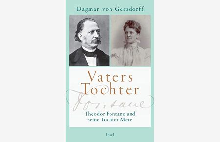 Vaters Tochter: Theodor Fontane und seine Tochter Mete (insel taschenbuch)