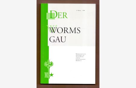 Der Wormsgau. Wissenschaftliche Zeitschrift der Stadt Worms und des Altertumsvereins Worms e. V. 17. Band, 1998.