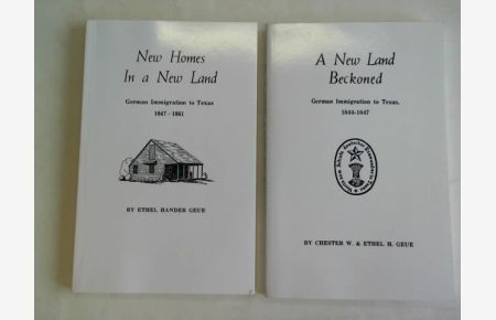 A New Land Beckoned. German Immigration to Texas, 1844 - 1847/ New Homes In a New Land. German Immigration to Texas 1847 - 1861. 2 Bände/ volumes