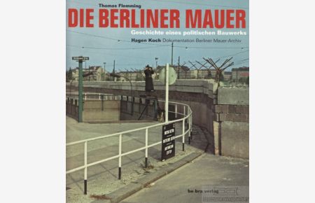 Die Berliner Mauer  - Geschichte eines politischen Bauwerks