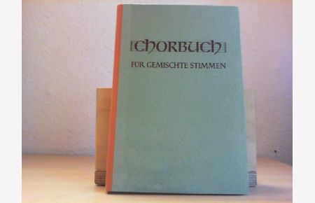 Chorbuch für gemischte Stimmen. Musik im Leben.