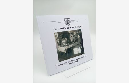 Der 1. Weltkrieg in St. Georgen  - (Katalog zur Ausstellung im ZeitRaum 2018)