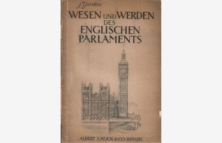 Wesen und Werden des englischen Parlaments. [Übersetzt von Helen Scherer].