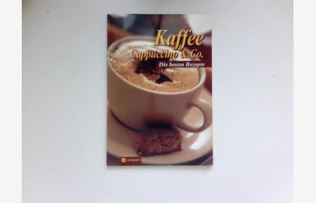 Kaffee, Cappuccino & Co. :  - die besten Rezepte. [Text: Iris Hammelmann. Red.: Andrea Heimann]