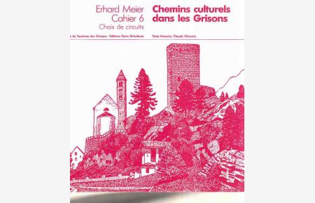 Chemins culturels dans les Grisons. Cahier 6. Texte francais: Claude Glownia.