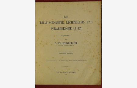 Die Rhätikon-Kette, Lechthaler- und Vorarlberger Alpen.   - Ergäntungsheft N° 40 zu Petermann's Geographischen Mittheilungen.