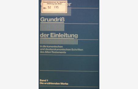 Grundriss der Einleitung in die kanonischen und deuterokanonischen Schriften des Alten Testaments; Band. 1. , Die erzählenden Werke.