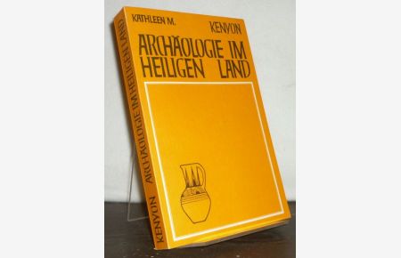 Archäologie im Heiligen Land. [Von Kathleen Kenyon].