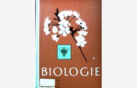 Biologie. Ein Lehrbuch für den Biologieunterricht in der Landschule. 5. Schuljahr.