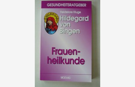 Frauenheilkunde.   - ; Hildegard von Bingen / Gesundheitsratgeber