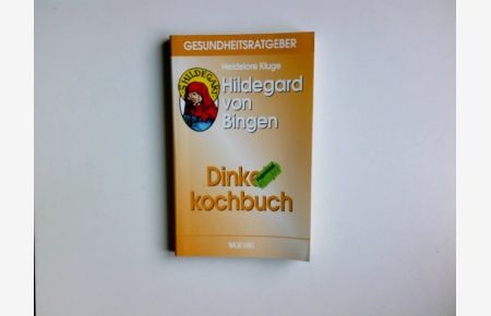 Dinkelkochbuch.   - ; Hildegard von Bingen / Gesundheitsratgeber