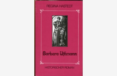 Barbara Uthmann.   - Historischer Roman. Mit Illustrationen von Ilse Raddatz-Unterstein.