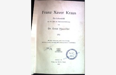 Franz Xaver Kraus: Ein Lebensbild aus der Zeit des Reformkatholizismus.
