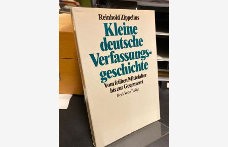 Kleine deutsche Verfassungsgeschichte. Vom frühen Mittelalter bis zur Gegenwart.