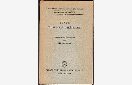 Texte zum Manichäismus.   - Ausgewählt und herausgegeben von Alfred Adam. (= Kleine Texte für Vorlesungen und Übungen, Bd. 175)