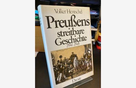 Preussens streitbare Geschichte 1594 - 1945.