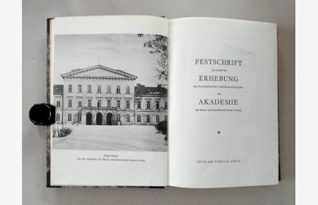 Festschrift aus Anlass der Erhebung des Steiermärkischen Landeskonservatoriums zur Akademie  - für Musik und darstellende Kunst in Graz