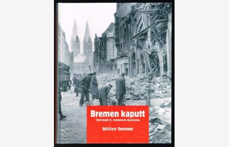 Bremen kaputt: Bilder vom Krieg 1939-1945. -