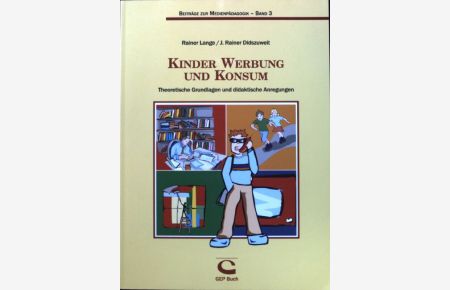Kinder, Werbung und Konsum : theoretische Grundlagen und didaktische Anregungen.   - Beiträge zur Medienpädagogik ; Bd. 3;