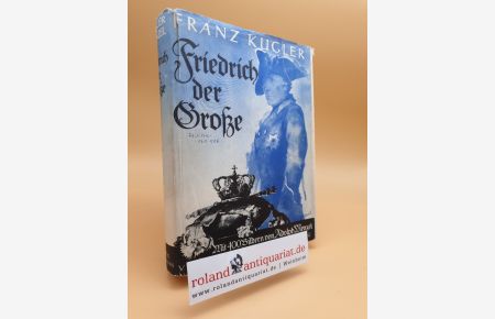 Geschichte Friedrichs des Großen / Franz Kugler. Mit d. berühmten Holzschn. v. Adolph Menzel