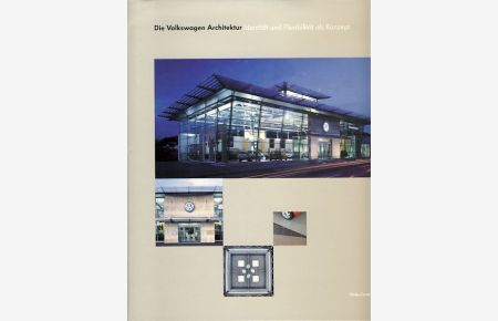 Die Volkswagen Architektur Identität und Flexibilität als Konzept.