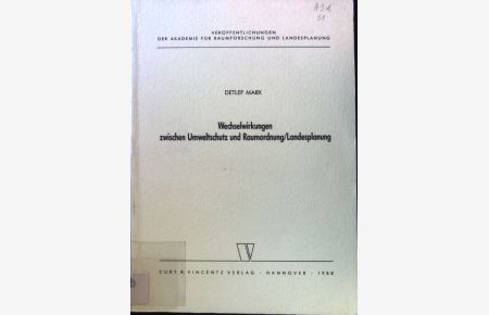 Wechselwirkungen zwischen Umweltschutz und Raumordnung, Landesplanung.   - Veröffentlichungen der Akademie für Raumforschung und Landesplanung / Abhandlungen ; Bd. 91;
