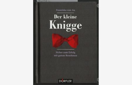 Der Taschen-Knigge : sicher zum Erfolg mit gutem Benehmen. [Der kleine Knigge].   - Franziska von Au / Nebel-Ratgeber.