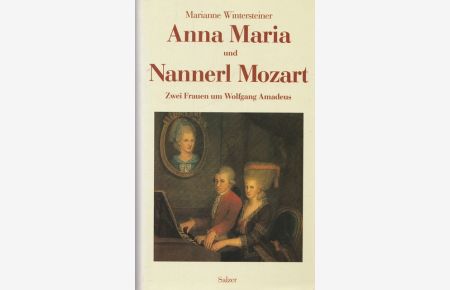 Anna Maria und Nanerl Mozart.   - Zwei Frauen um Wolfgang Amadeus.